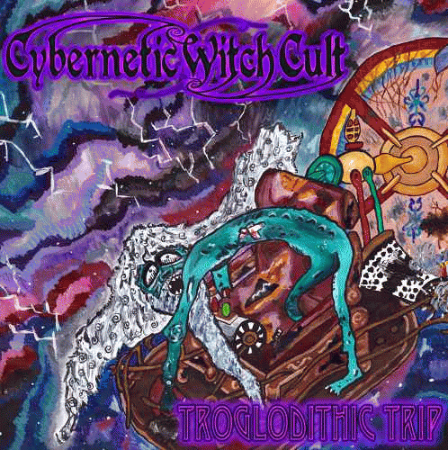 Cybernetic Witch Cult : Troglodithic Trip Cybernetic Witch Cult : Troglodithic Trip